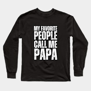 My favorite people call me papa Long Sleeve T-Shirt